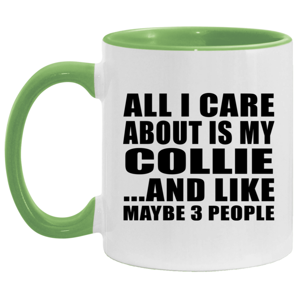All I Care About Is My Collie - 11oz Accent Mug Green