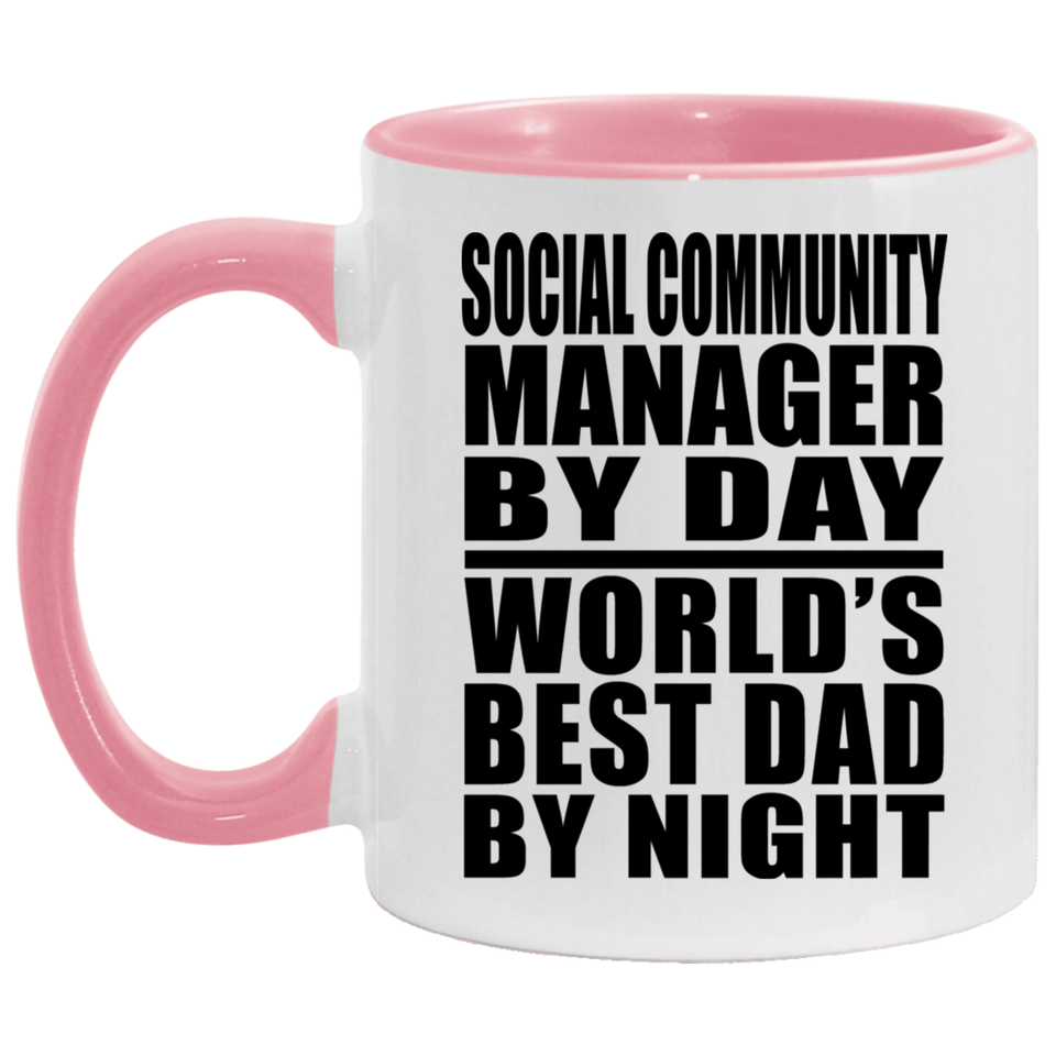 Social Community Manager By Day World's Best Dad By Night - 11oz Accent Mug Pink