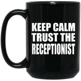 Keep Calm and Trust The Receptionist - 15oz Coffee Mug Black