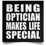 Being Optician Makes Life Special - Poster Square