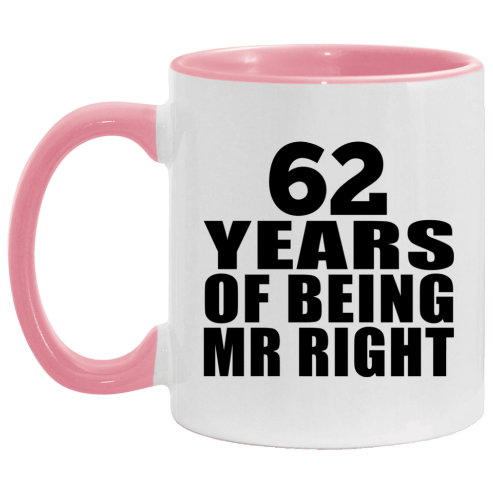 62nd Anniversary 62 Years Of Being Mr Right - 11oz Accent Mug Pink