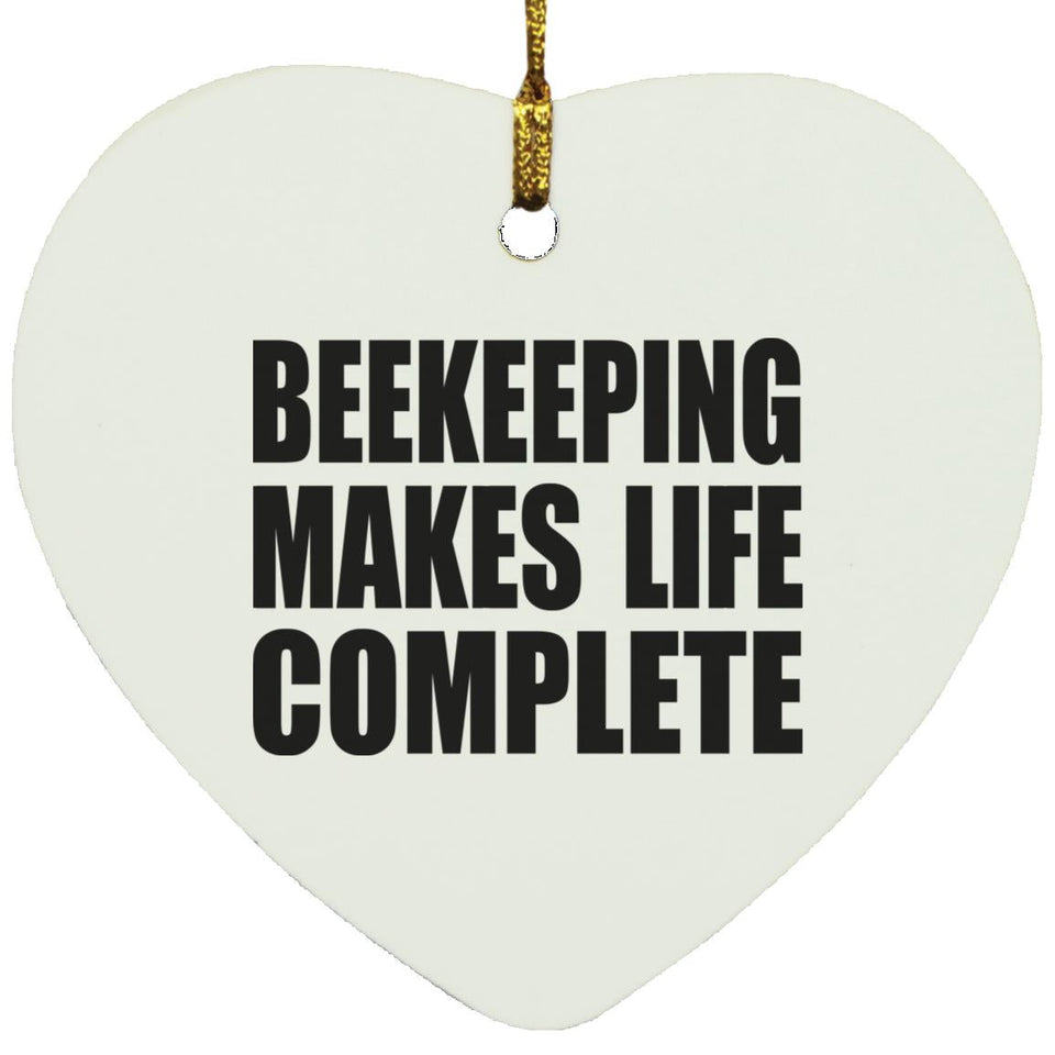 Beekeeping Makes Life Complete - Heart Ornament