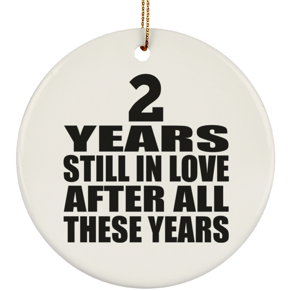 2nd Anniversary 2 Years Still In Love After These Years - Circle Ornament