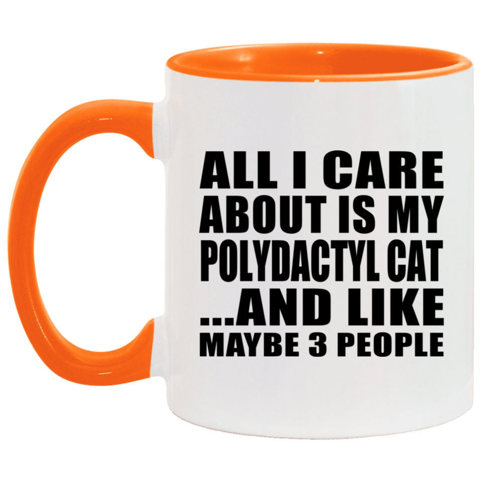 All I Care About Is My Polydactyl Cat - 11oz Accent Mug Orange