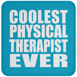 Coolest Physical Therapist Ever - Drink Coaster