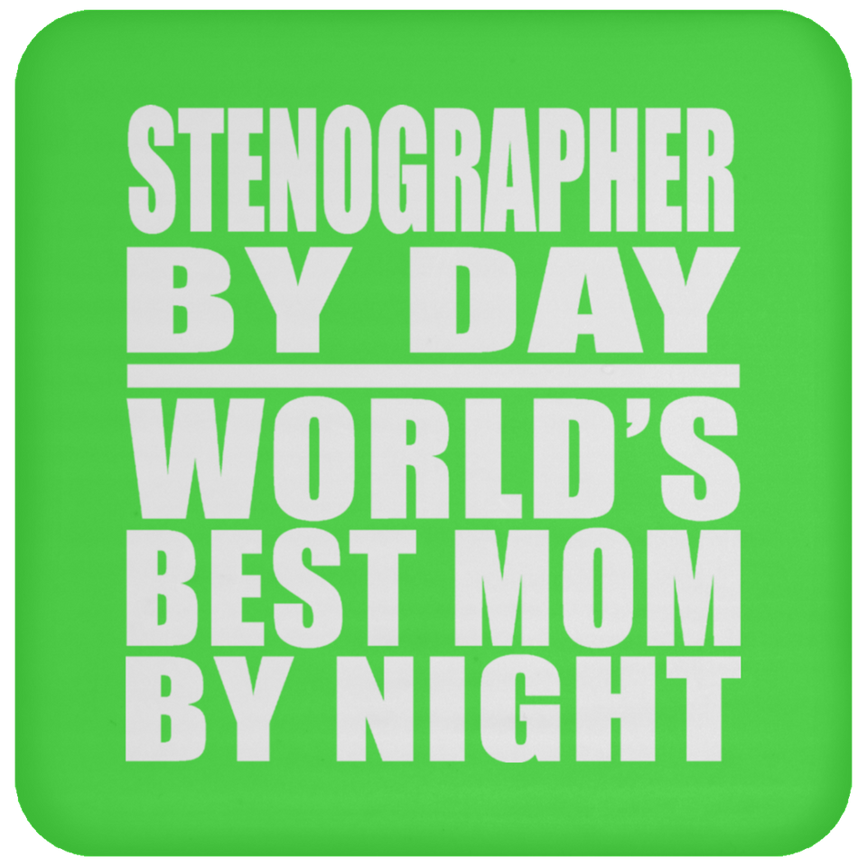 Stenographer By Day World's Best Mom By Night - Drink Coaster