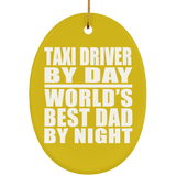 Taxi Driver By Day World's Best Dad By Night - Oval Ornament