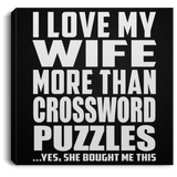I Love My Wife More Than Crossword Puzzles - Canvas Square