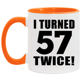 114th Birthday I Turned 57 Twice - 11oz Accent Mug Orange