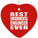 Best Environmental Engineer Ever - Heart Ornament