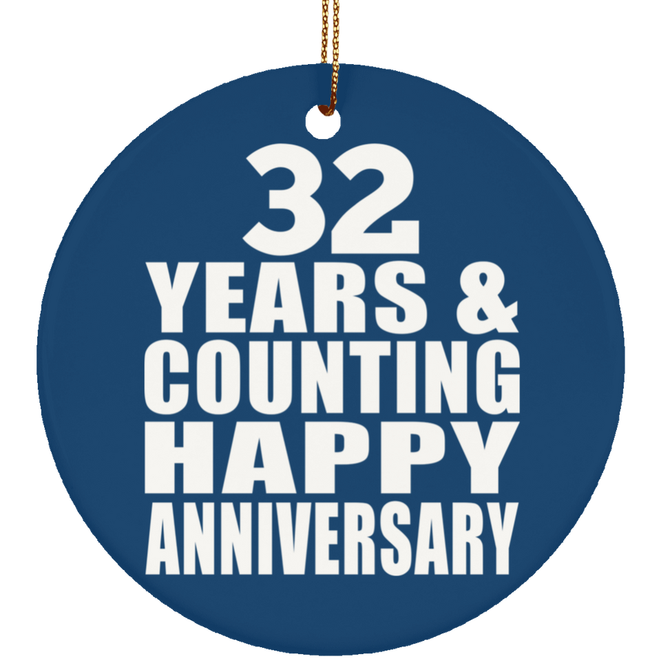 Happy 32nd Anniversary 32 Years & Counting - Circle Ornament