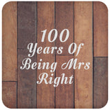 100th Anniversary 100 Years Of Being Mrs Right - Drink Coaster E