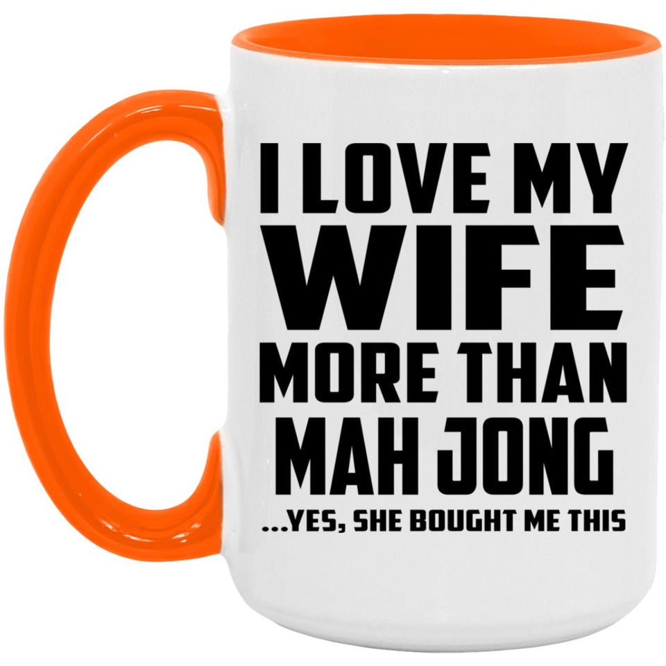 I Love My Wife More Than Mah Jong - 15oz Accent Mug Orange