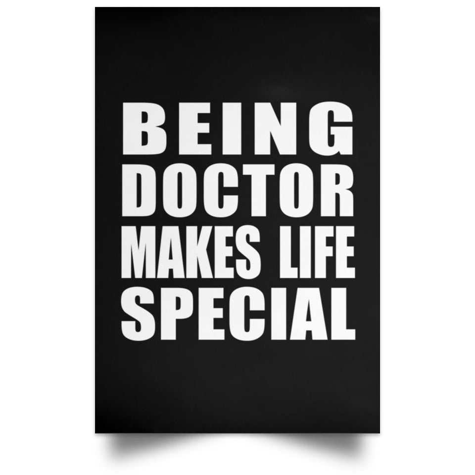 Being Doctor Makes Life Special - Poster Portrait