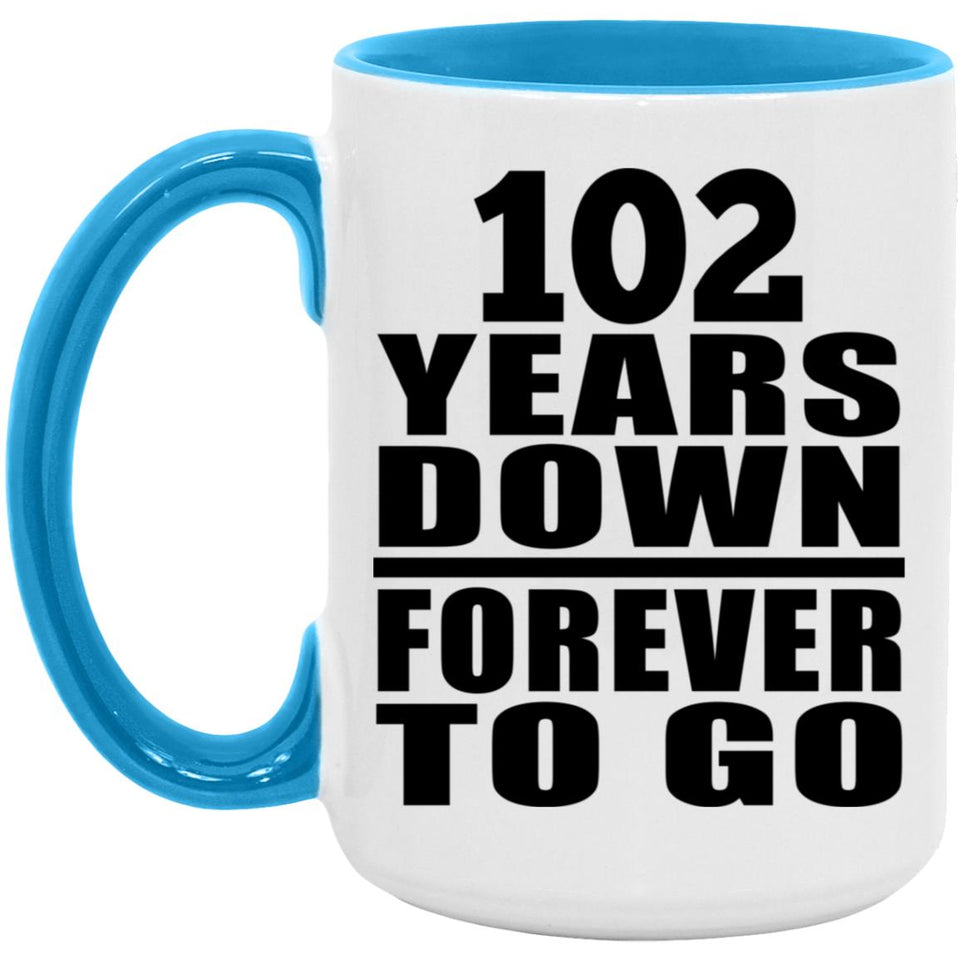 102nd Anniversary 102 Years Down Forever to Go - 15oz Accent Mug Blue