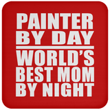 Painter By Day World's Best Mom By Night - Drink Coaster