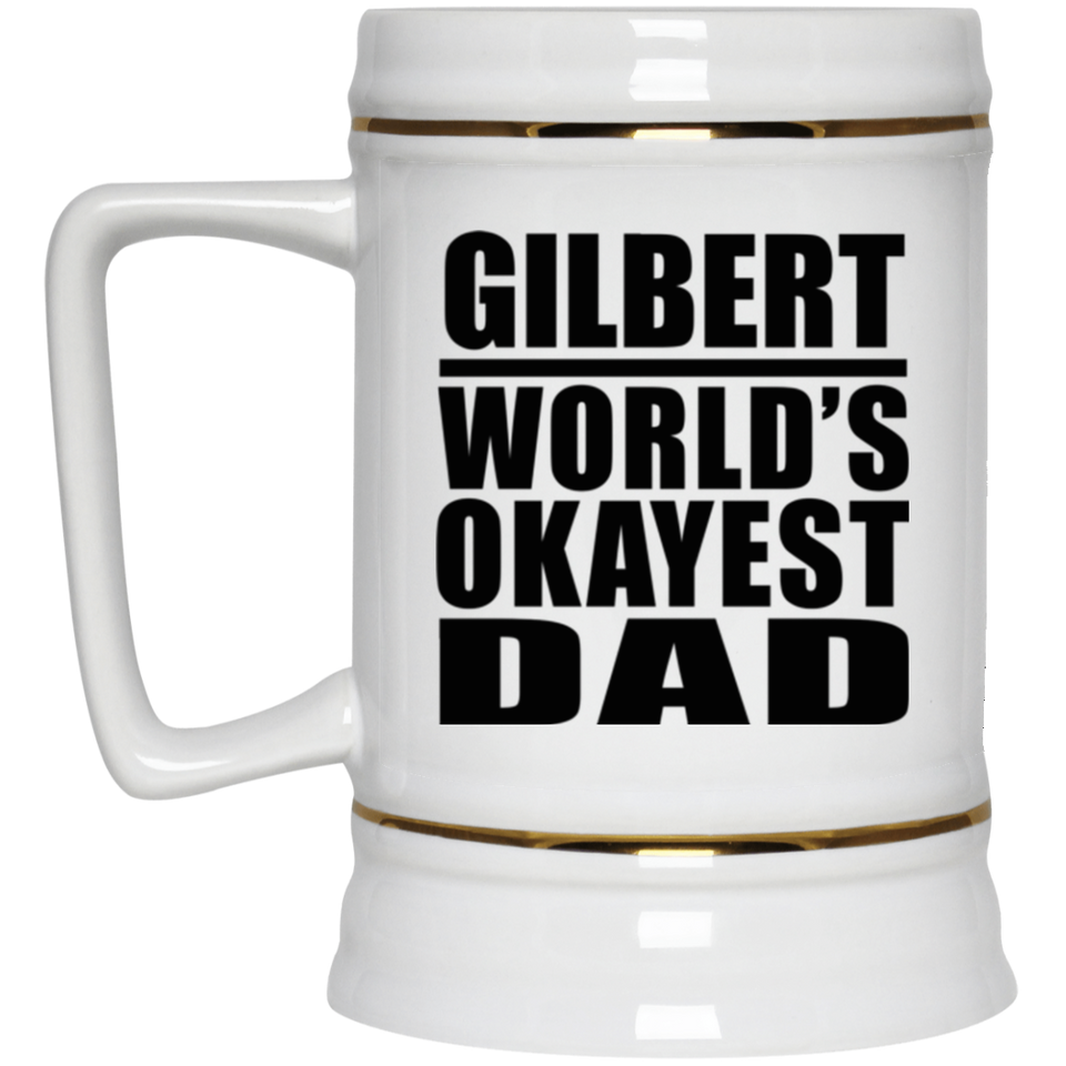 Gilbert World's Okayest Dad - Beer Stein