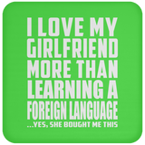 I Love My Girlfriend More Than Learning A Foreign Language - Drink Coaster