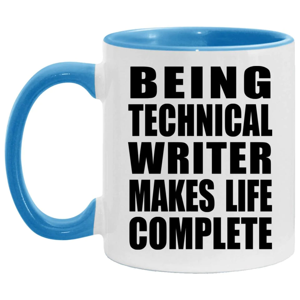 Being Technical Writer Makes Life Complete - 11oz Accent Mug Blue