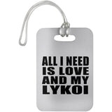 All I Need Is Love And My Lykoi - Luggage Bag Tag