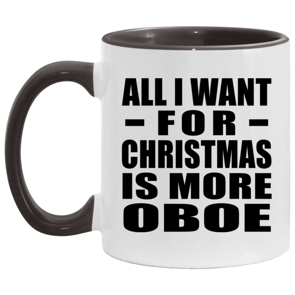 All I Want For Christmas Is More Oboe - 11oz Accent Mug Black