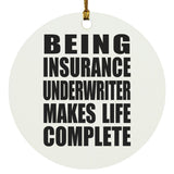 Being Insurance Underwriter Makes Life Complete - Circle Ornament