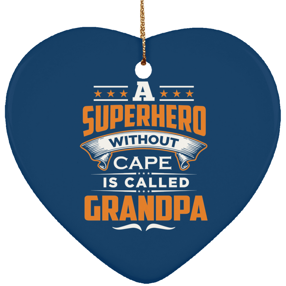 A Superhero Without Cape is Called Grandpa - Heart Ornament