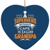 A Superhero Without Cape is Called Grandpa - Heart Ornament