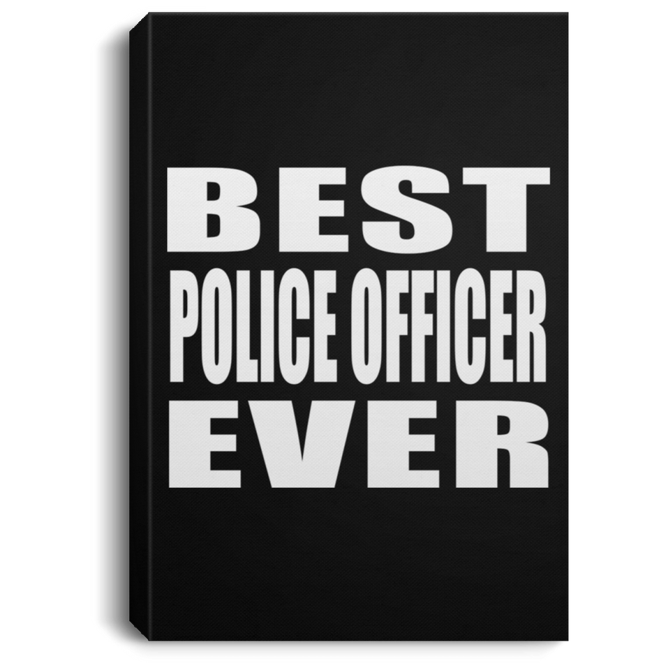 Best Police Officer Ever - Canvas Portrait