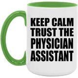 Keep Calm and Trust The Physician Assistant - 15oz Accent Mug Green