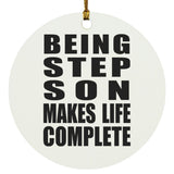 Being Step Son Makes Life Complete - Circle Ornament
