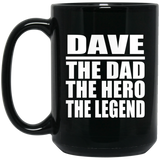 Dave The Dad The Hero The Legend - 15 Oz Coffee Mug Black