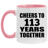 113th Anniversary Cheers To 113 Years Together - 11oz Accent Mug Pink