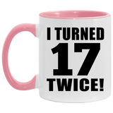 34th Birthday I Turned 17 Twice - 11oz Accent Mug Pink