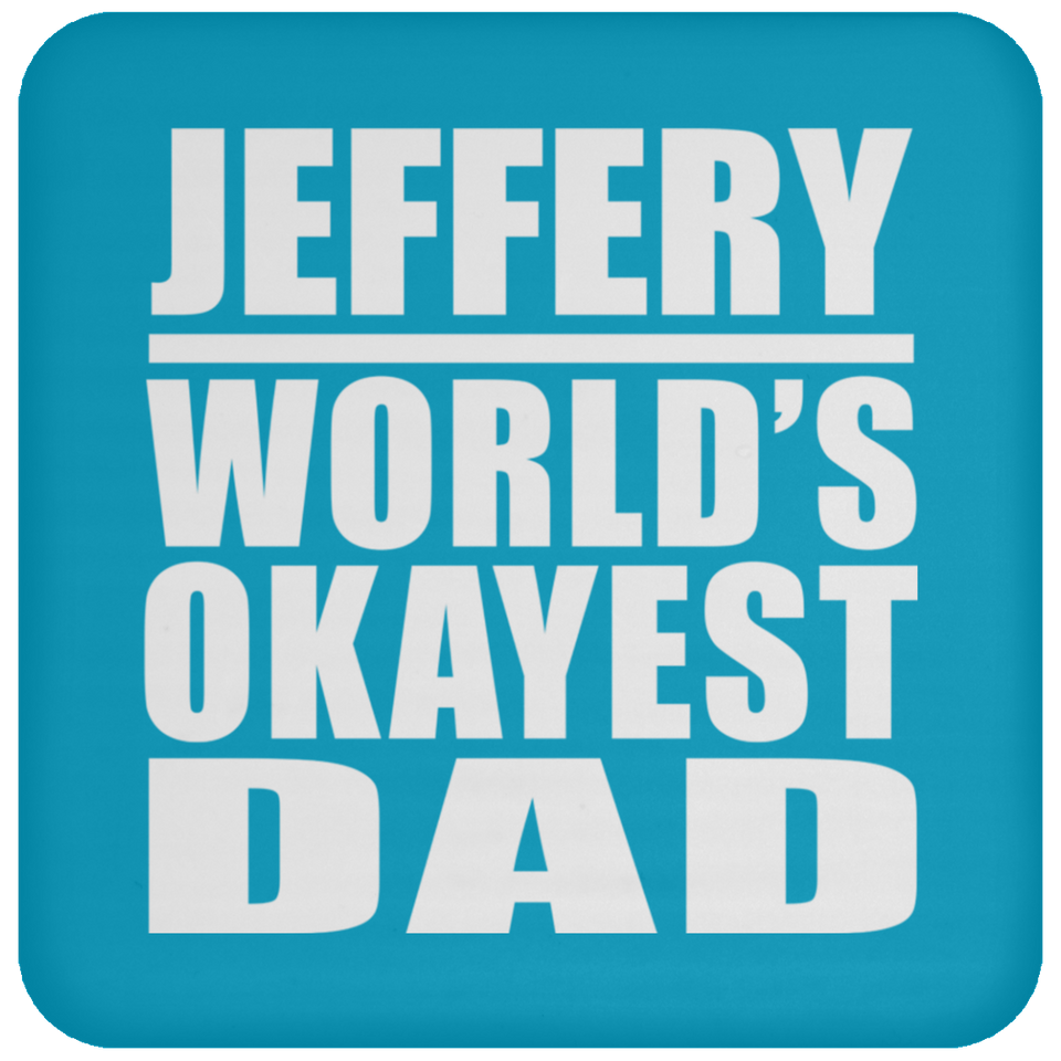 Jeffery World's Okayest Dad - Drink Coaster
