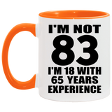 83rd Birthday I'm Not 83 I'm 18 With 65 Years Experience - 11oz Accent Mug Orange