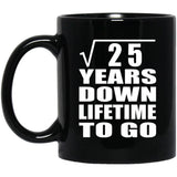 5th Anniversary Square Root of 25 Years Lifetime To Go - 11oz Coffee Mug Black