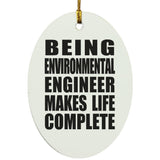Being Environmental Engineer Makes Life Complete - Oval Ornament