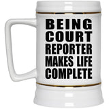 Being Court Reporter Makes Life Complete - Beer Stein
