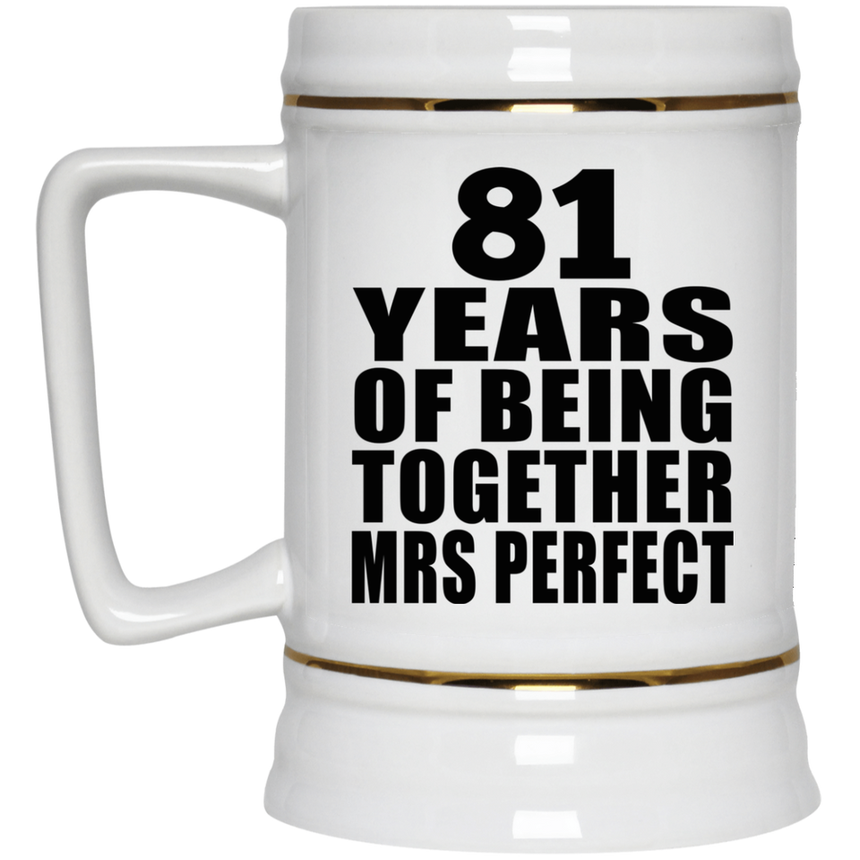 81st Anniversary 81 Years Of Being Mrs Perfect - Beer Stein