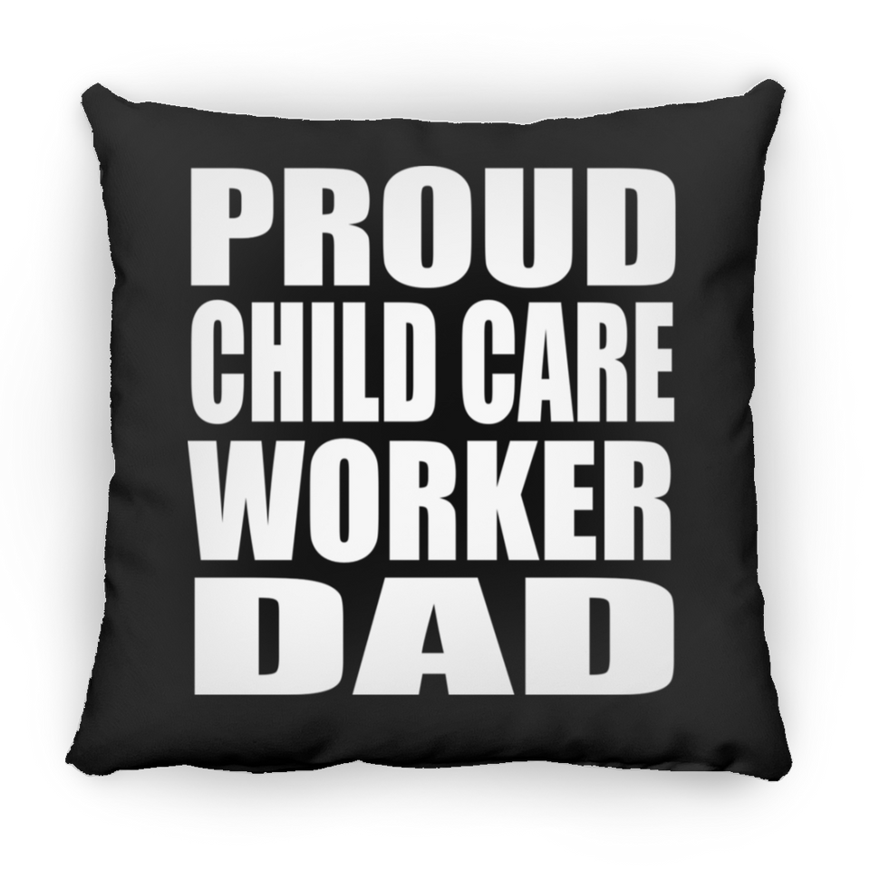 Proud Child Care Worker Dad - Throw Pillow Black