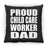 Proud Child Care Worker Dad - Throw Pillow Black