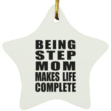 Being Step Mom Makes Life Complete - Star Ornament