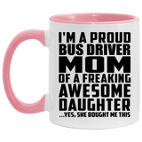Proud Bus Driver Mom Of Awesome Daughter - 11oz Accent Mug Pink