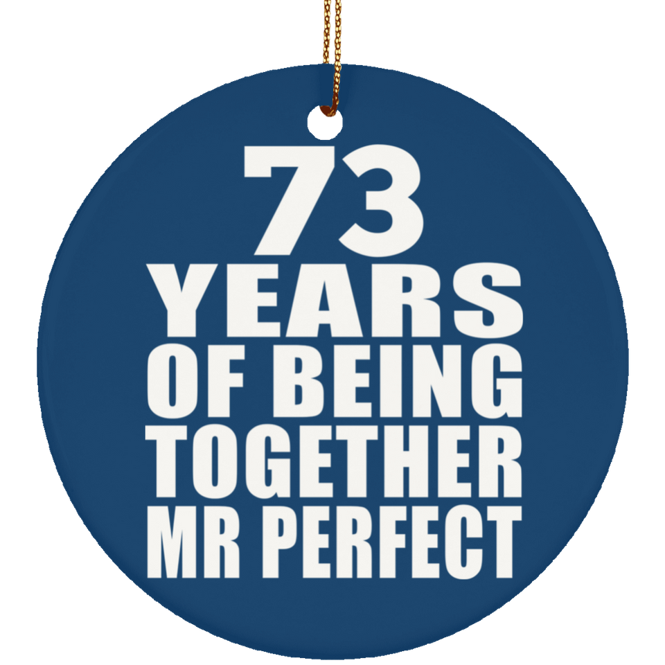 73rd Anniversary 73 Years Of Being Mr Perfect - Circle Ornament