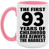 93rd Birthday First 93 Years of Childhood Are The Hardest - 15oz Accent Mug Pink