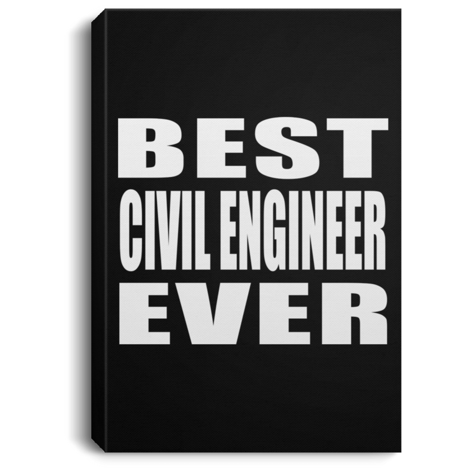 Best Civil Engineer Ever - Canvas Portrait