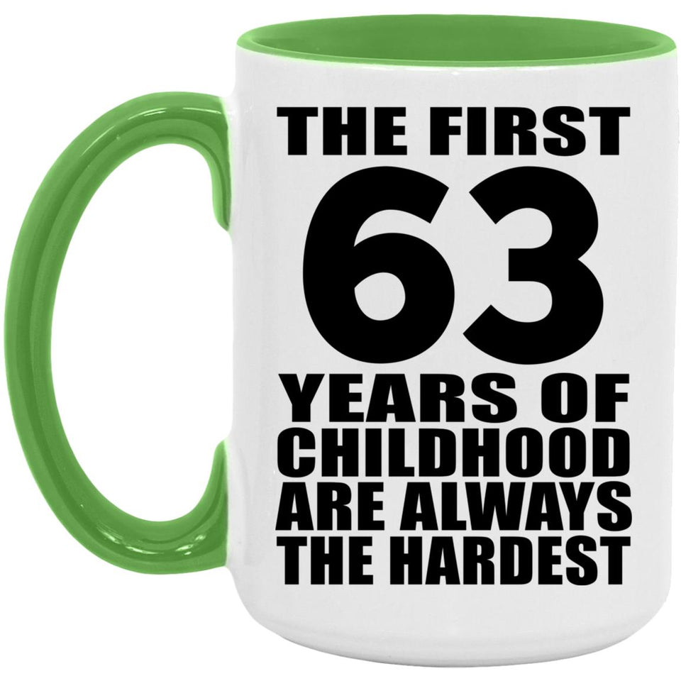 63rd Birthday First 63 Years of Childhood Are The Hardest - 15oz Accent Mug Green