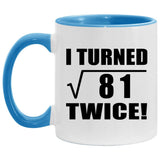 18th Birthday I Turned Square Root of 81 Twice - 11oz Accent Mug Blue