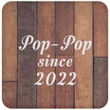 Pop-Pop Since 2022 - Drink Coaster E
